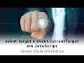 event target e event currentTarget em JavaScript