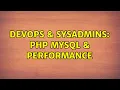DevOps SysAdmins PHP MySQL Performance