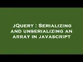 jQuery Serializing and unserializing an array in javascript