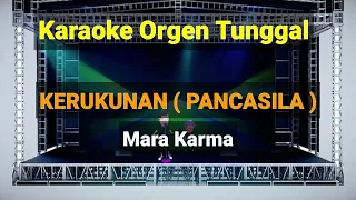 Download KERUKUNAN ( PANCASILA ) / MARAKARMA / KARAOKE ORGEN TUNGGAL MP3