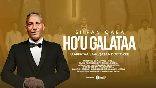 Saaqqataa Doktoree SIIFAN QABA HO U GALATAA New Afaan Oromo Gospel Music Video 2025 2017 
