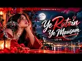 Ye Raaten Ye Mausam (Lofi Remix) | Slow and Reverb |  djanee lofi | Romantic Lofi 2026