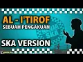 Download Lagu AL-I'TIROF(Sebuah Pengakuan) SKA VERSION