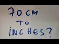 70 cm to inches
