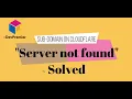 Cloudflare sub domain server not found error solved