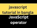10 JavaScript operator tutorial in Bangla javascript Nuras Channel