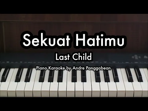 Download MP3 Sekuat Hati - Last Child | Piano Karaoke by Andre Panggabean