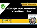 How do you define dependencies in your Maven Project - Selenium Interview Question