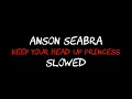 Lagu Anson Seabra - Keep Your Head Up Princess [Slowed]