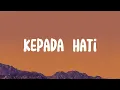 Download Lagu Cakra Khan - Kepada Hati (Lirik)