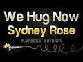 Download Lagu Sydney Rose - We Hug Now (Karaoke Version)