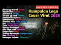 KUMPULAN LAGU COVER VIRAL DI TIKTOK 2025