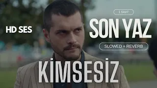 Son Yaz Kimsesiz Slowed Reverb 1 Hour No Ads 