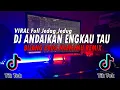 Download Lagu DJ ANDAIKAN ENGKAU TAU - BILANG PADA MAMAMU AKU SUDAH JATUH CINTA REMIX VIRAL TIKTOK 2021!!!