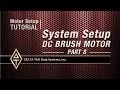 Motor Setup Tutorial SYSTEM SETUP DC BRUSH MOTOR PART 8