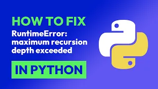 How to fix RuntimeError maximum recursion depth exceeded in Python