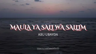 maula ya salli wa sallim abu ubayda slowed reverb beautiful u0026 relaxing nasheed 4 faith