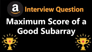 Maximum Score of a Good Subarray - Leetcode 1793