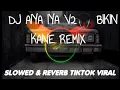 Download Lagu DJ AIYA IYA V2🎧 REMIX BIKIN KANE SLOWED \u0026 REVERB TiKTOK VIRAL