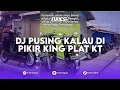 Download Lagu DJ PUSING KALAU DI PIKIR KING PLAT KT X DJ SUMMERTIME SADNESS BREAKBEAT PLAT KT REMIX BY OMDARMAYA