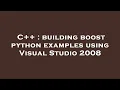 C building boost python examples using Visual Studio 2008