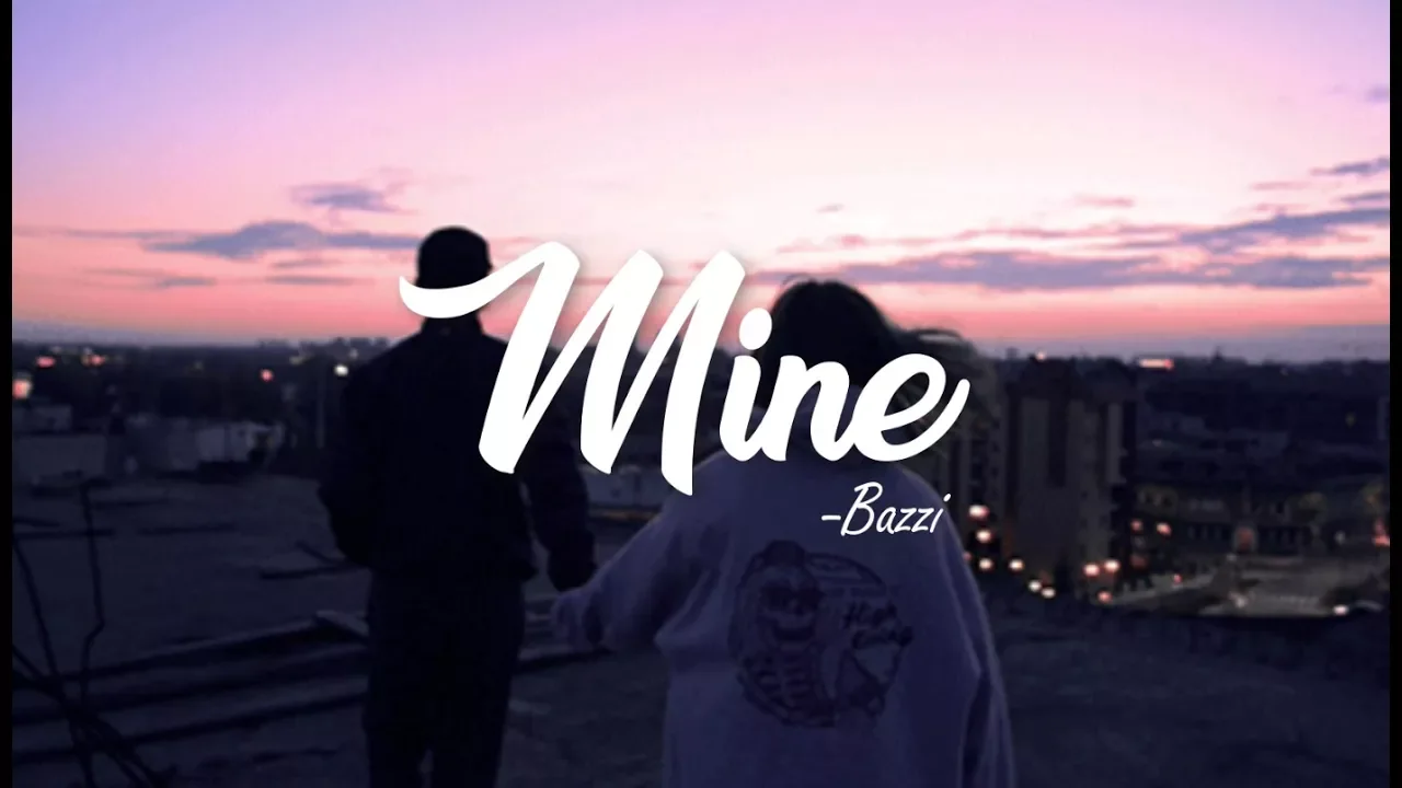 Mine - Bazzi (Clean Lyrics)