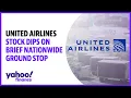 United Airlines stock dips on brief nationwide ground stop