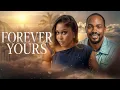 FOREVER YOURS - Nigerian Movies 2025 Latest Full Movies - Re-Release
