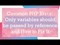 Common PHP Error Only variables should be passed by reference and How to Fix It