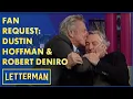 Fan Request Dustin Hoffman Robert DeNiro Letterman