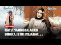 Download Lagu Disangka Istri Pejabat, Ratu Narkoba Aceh Ditangkap Polisi BNN, Suami Kedua Bongkar Kedoknya