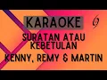 Download Lagu Kenny, Remy \u0026 Martin - Suratan Atau Kebetulan [Karaoke]