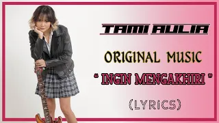 Download TAMI AULIA - INGIN MENGAKHIRI (LYRICS) | ORIGINAL MUSIC - Tami Aulia Live Acoustic MP3