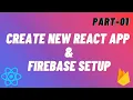 Create a React App and Firebase Setup for the project Instagram Clone Part-01