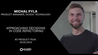 Product Peak Ocado Technology - Approaching decisions in code refactoring
