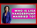 Who Is Lisa Vanderpump Married To - The Rich And Famous Files