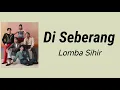 Di Seberang - Lomba Sihir | Lyrics / Lirik