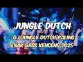Lagu DJ JUNGLE DUTCH PALING KENCANG TERBARU 2025 FULL BASS 