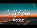 Lagu SOULFUL DEEP HOUSE 2024 Mixed by XP | XPMusic EP29 | SOUTH AFRICA