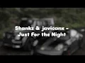 Shankz & javicanx - Just For the Night (Slowed + Reverb) 