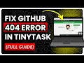 How to Fix GitHub 404 Error in TinyTask in 2026