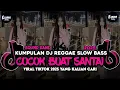 Download Lagu KUMPULAN DJ REGGAE SANTAI FULL BASS 🔥 DJ CAMPURAN REGGAE SLOW TERBARU VIRAL TIK TOK🎵