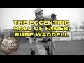 Rube Waddell is Baseball s Most Interesting Man
