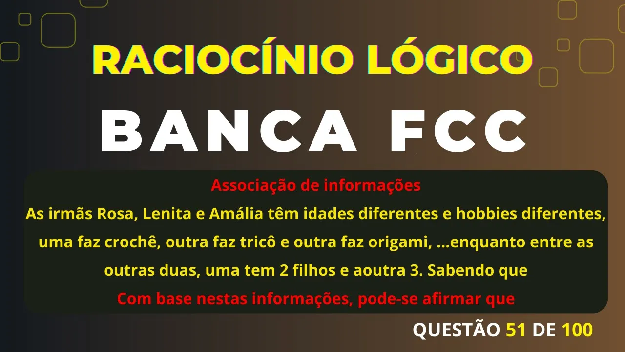 Raciocínio Lógico Banca #FCC Questão 51 Associação de informações  #rlm #concurso #raciociniologico