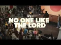 Download Lagu NO ONE LIKE THE LORD | GVMSC