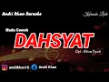 Download Lagu KARAOKE LIRIK VERSI ANDRI KHAN ~ DAHSYAT ~ (NADA COWOK) CIPT : ABIEM NGESTI