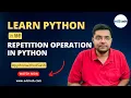 Repetition in Python Essential Skills for String List Tuple Manipulation