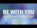 Be With You | KARAOKE - Female Key G