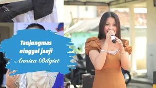 Download Tanjungmas Ninggal Janji - Annisa Bilqist - oQinawa Live MP3