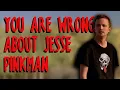You Are Wrong About Jesse Pinkman